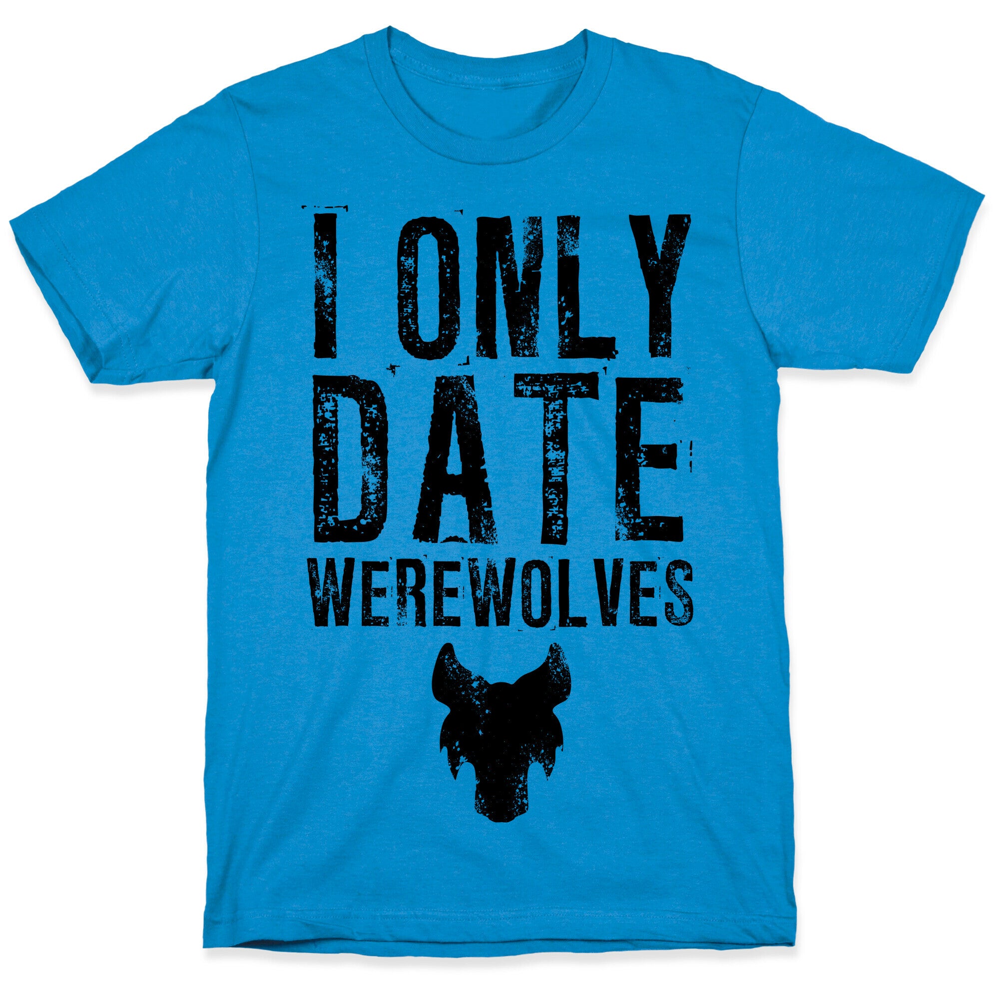 I Only Date Werewolves T-Shirt